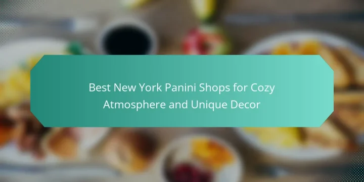 Best New York Panini Shops for Cozy Atmosphere and Unique Decor