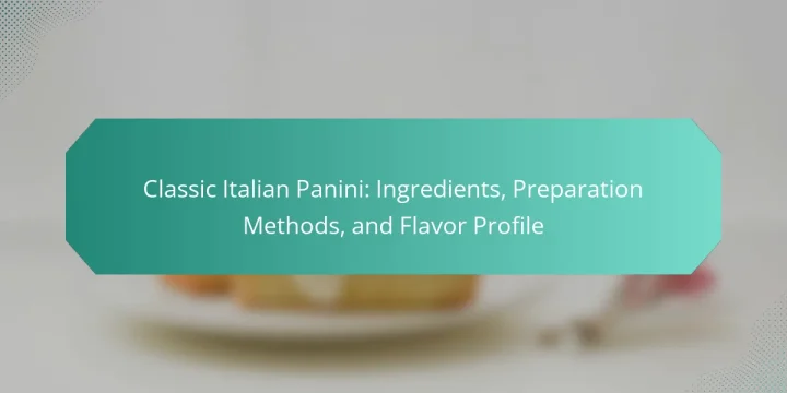 Classic Italian Panini: Ingredients, Preparation Methods, and Flavor Profile