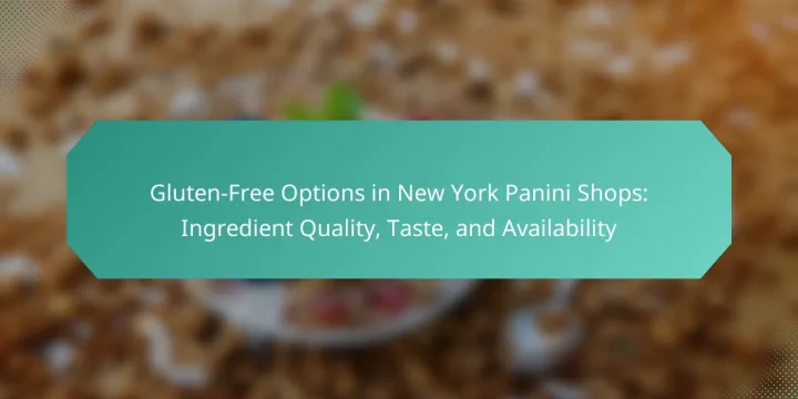 Gluten-Free Options in New York Panini Shops: Ingredient Quality, Taste, and Availability