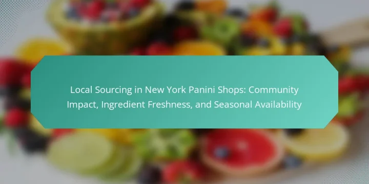 Local Sourcing in New York Panini Shops: Community Impact, Ingredient Freshness, and Seasonal Availability