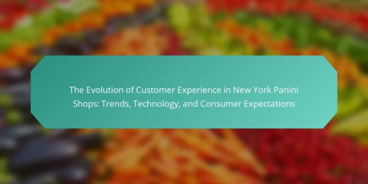 The Evolution of Customer Experience in New York Panini Shops: Trends, Technology, and Consumer Expectations