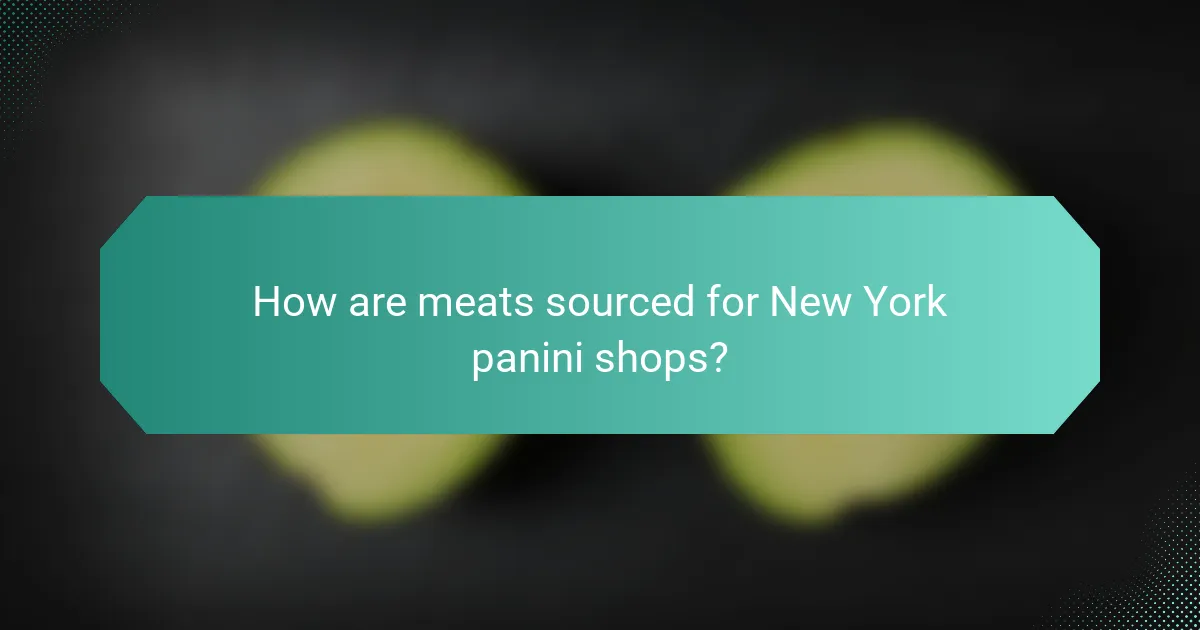 How are meats sourced for New York panini shops?