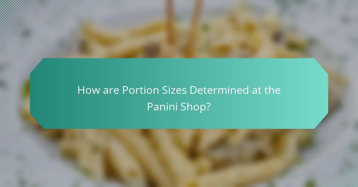 How are Portion Sizes Determined at the Panini Shop?