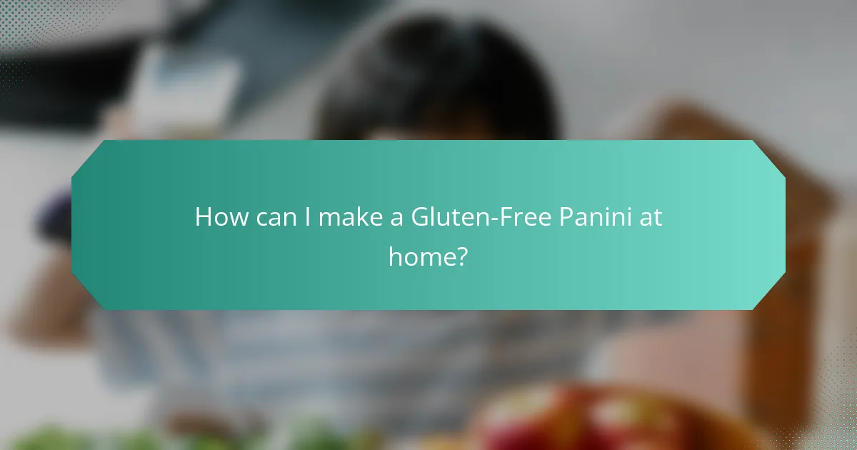 How can I make a Gluten-Free Panini at home?