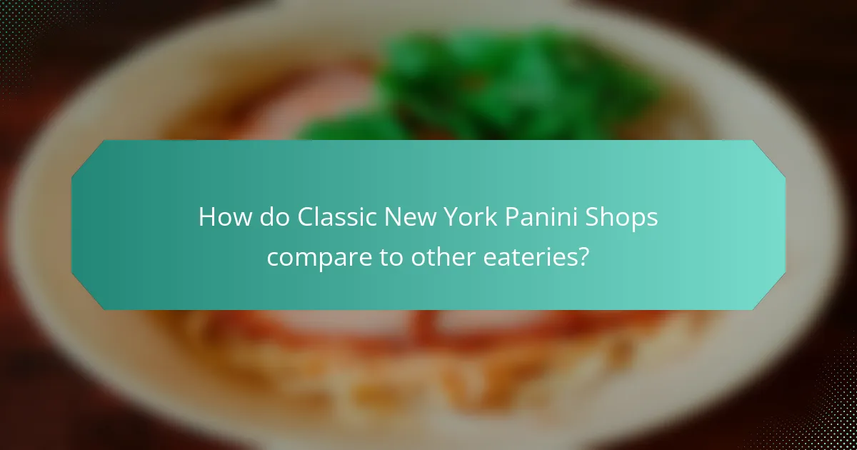 How do Classic New York Panini Shops compare to other eateries?