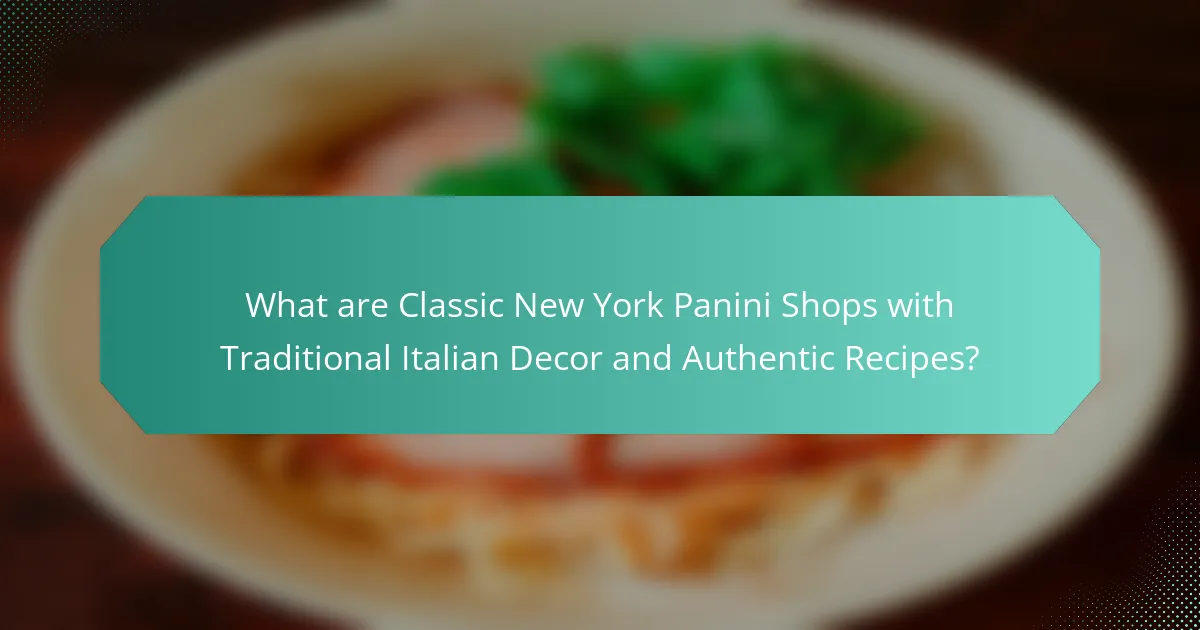 What are Classic New York Panini Shops with Traditional Italian Decor and Authentic Recipes?