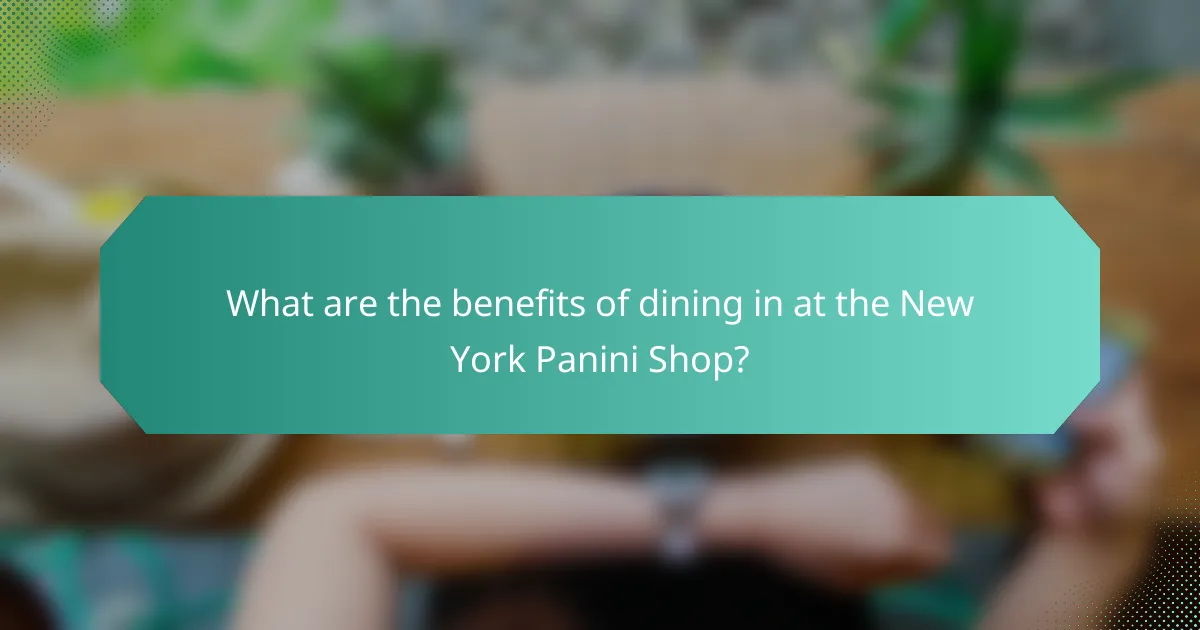 What are the benefits of dining in at the New York Panini Shop?