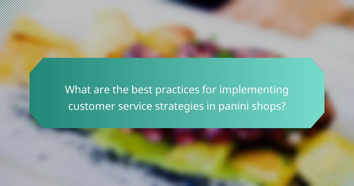 What are the best practices for implementing customer service strategies in panini shops?