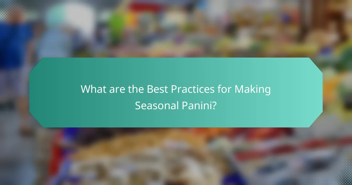 What are the Best Practices for Making Seasonal Panini?