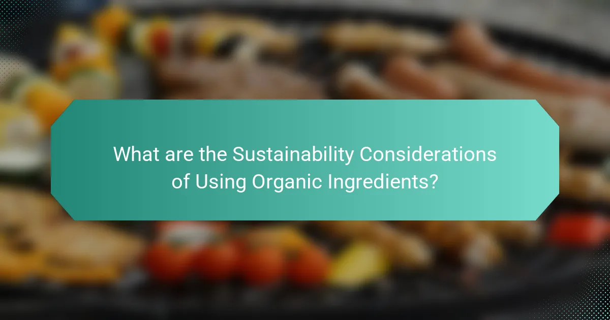 What are the Sustainability Considerations of Using Organic Ingredients?