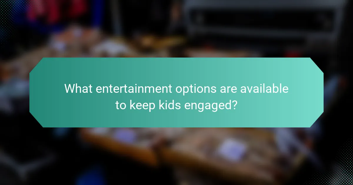 What entertainment options are available to keep kids engaged?