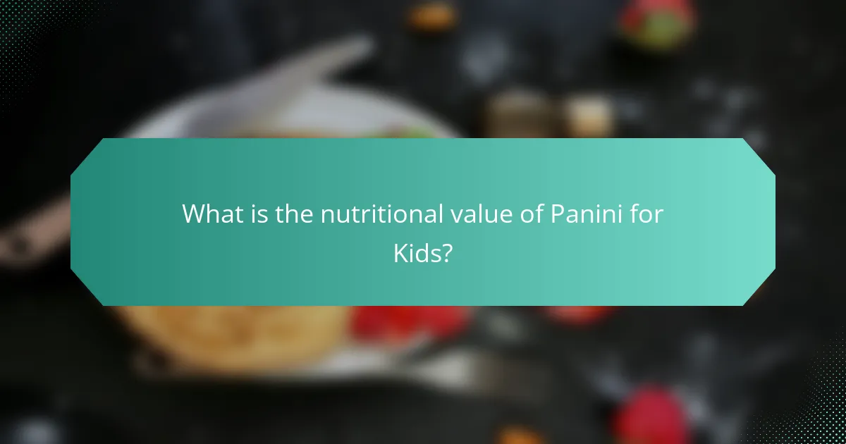 What is the nutritional value of Panini for Kids?