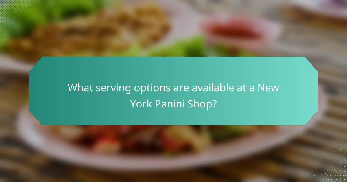 What serving options are available at a New York Panini Shop?