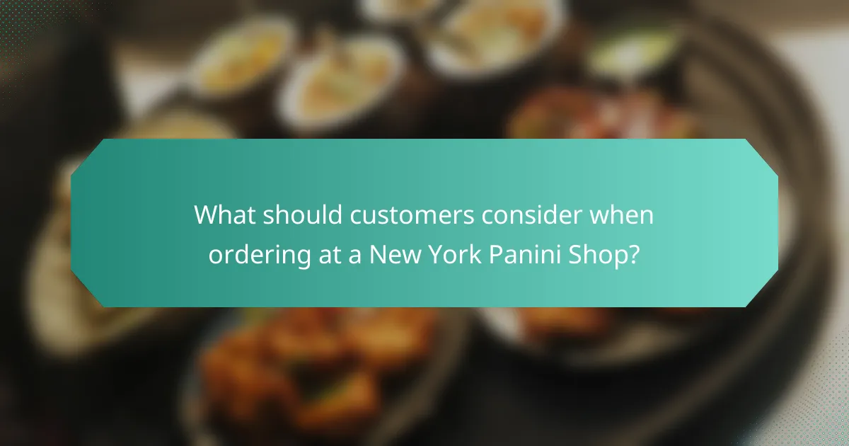 What should customers consider when ordering at a New York Panini Shop?
