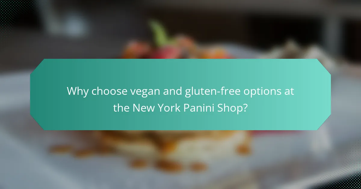 Why choose vegan and gluten-free options at the New York Panini Shop?